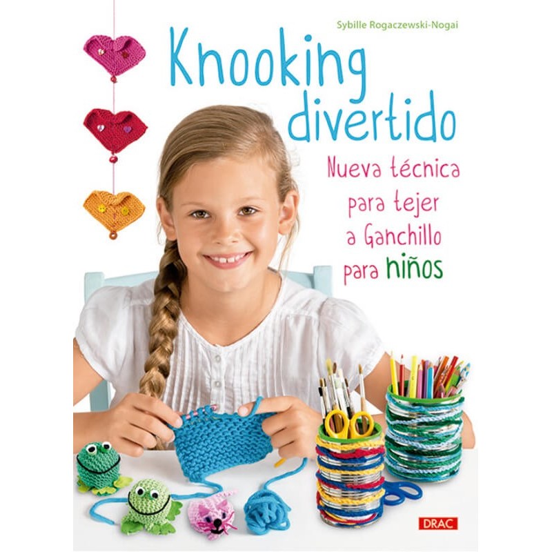 Knooking Divertido. Nueva Técnica para Tejer a Ganchillo para Niños