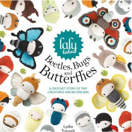 Lalylala's Beetles Bugs and Butterflies: A Crochet Story of Tiny Creatures and Big Dreams