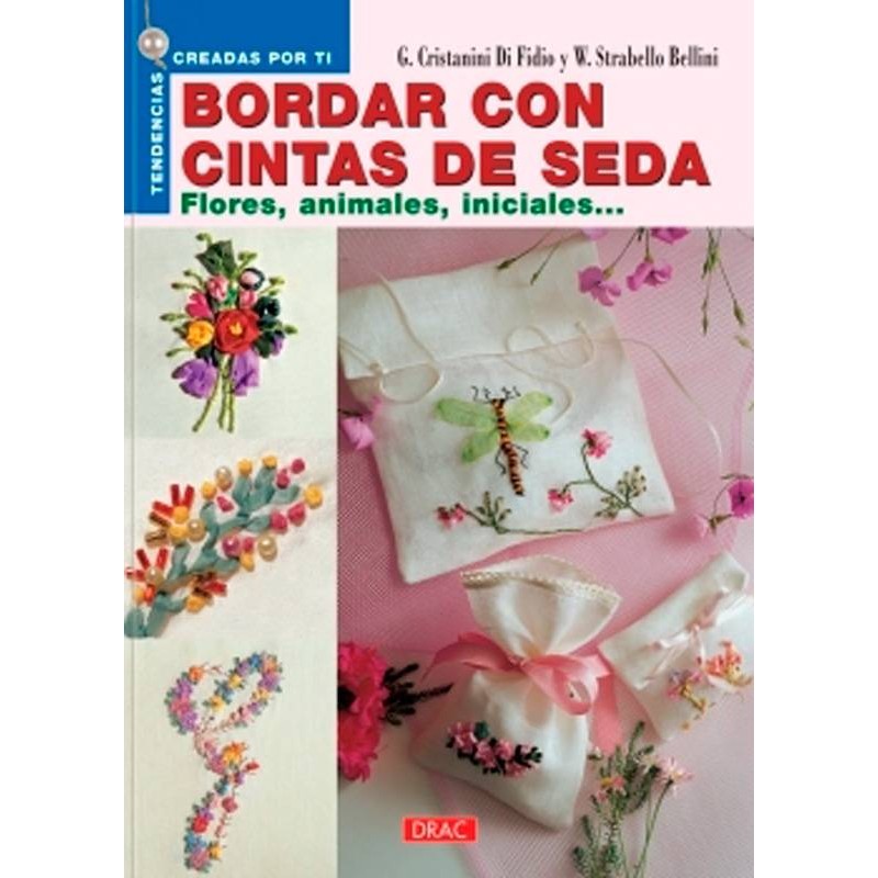 Bordar con cintas de seda. Flores, animales, iniciales...