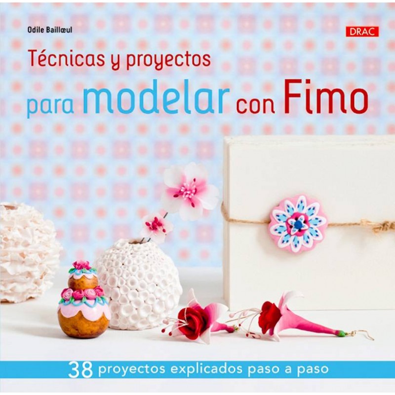 Técnicas y proyectos para modelar con Fimo