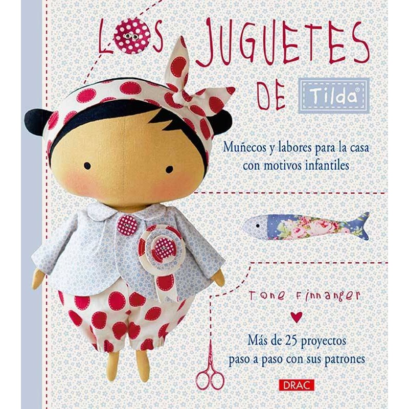 Los juguetes de Tilda. Muñecos y labores para la casa con motivos infantiles Los juguetes de Tilda. Muñecos y labores para la casa con motivos infantiles